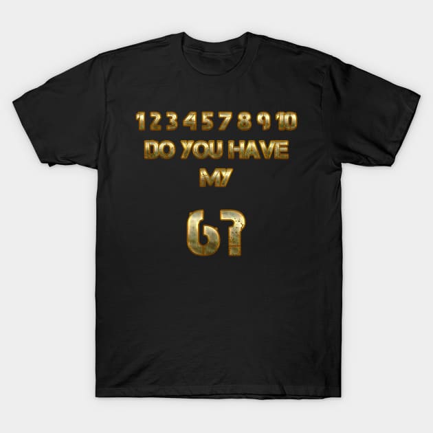 Do you have my 6? T-Shirt by Edward L. Anderson 